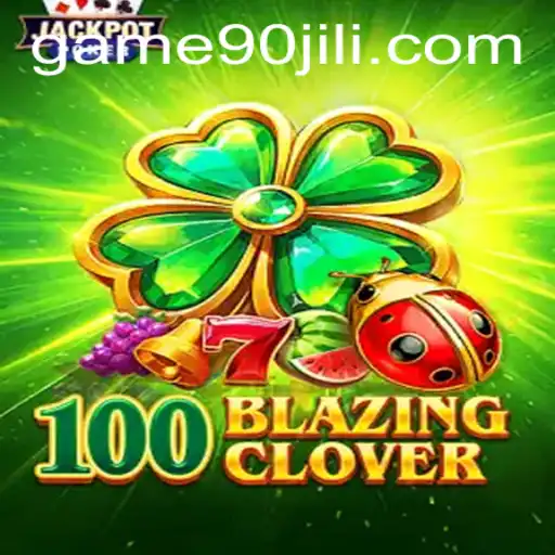 Unveiling the Thrilling World of 100BlazingClover: A Deep Dive Into its Rules and Excitement with the 90JILI Twist
