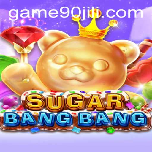 Explore the World of SUGARBANGBANG: An Exciting New Game with 90JILI